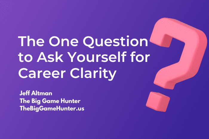 The One Question to Ask Yourself for Career Clarity