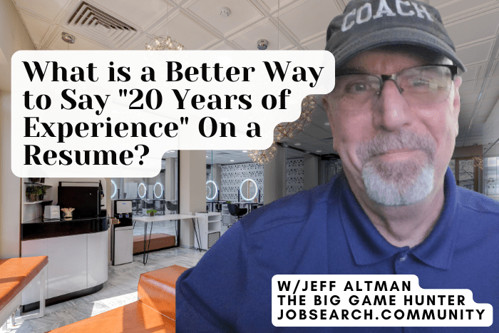 What is a Better Way to Say 20 Years of Experience On a Resume What is a Better Way to Say "20 Years of Experience" On a Resume?