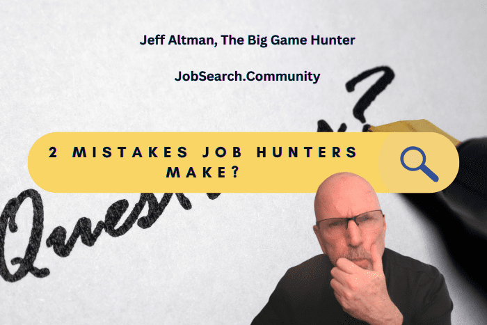 2 Mistakes Job Hunters Make