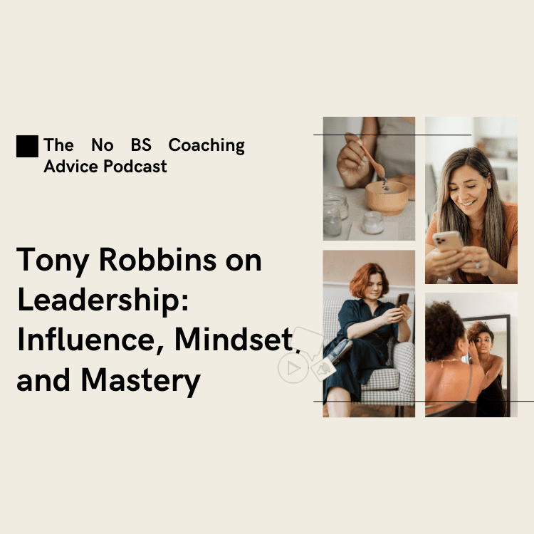 Tony Robbins on Leadership Influence, Mindset, and Mastery