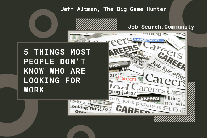 5 Things Most People Don't Know Who Are Looking for Work