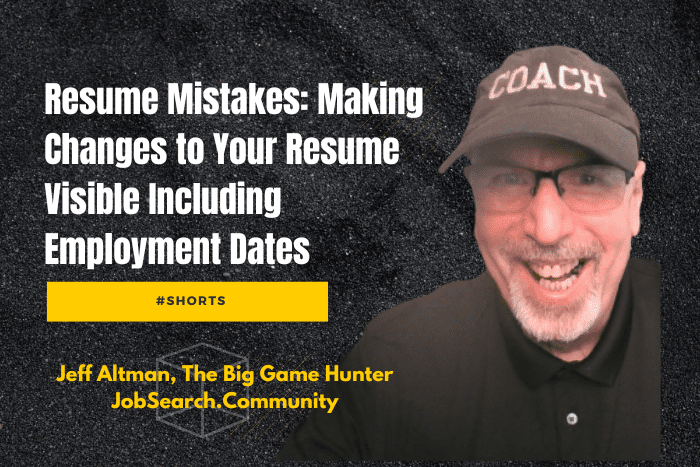 Resume Mistakes: Making Changes to Your Resume Visible Including Employment Dates