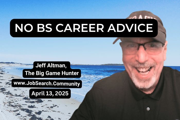 No BS Career Advice April 13, 2025 No BS Career Advice: April 13, 2025