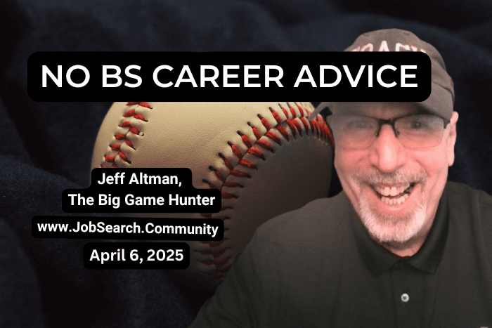 No BS Career Advice: April 6, 2025