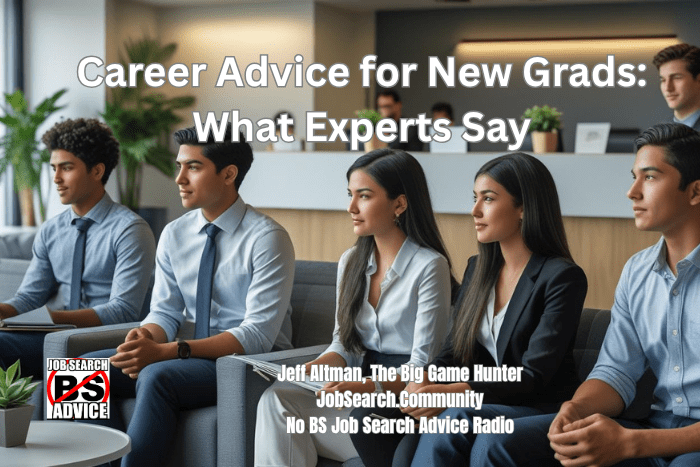 Career Advice for New Grads: What Experts Say