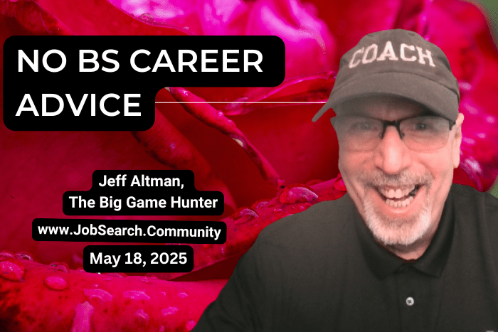No BS Career Advice: May 18, 2025