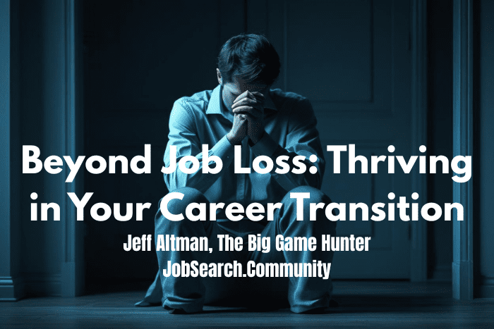 Beyond Job Loss: Thriving in Your Career Transition