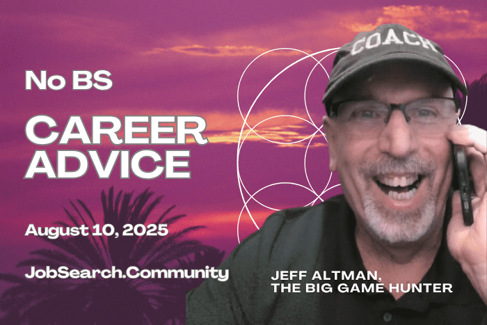 No BS Career Advice: August 10, 2025