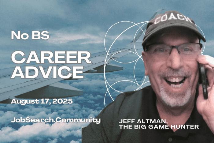No BS Career Advice: August 17 2025