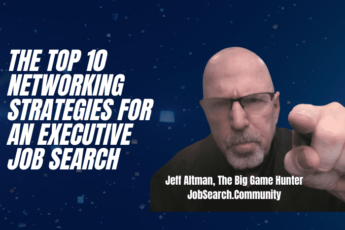 The Top 10 Networking Strategies for An Executive Job Search The Top 10 Networking Strategies for An Executive Job Search