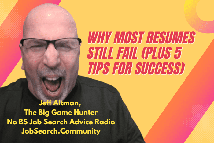 Why Most Resumes Still Fail (Plus 5 Tips For Success)