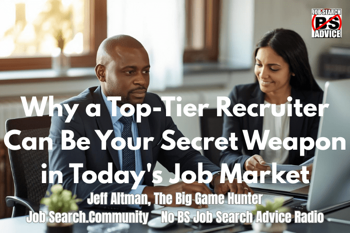 Why a Top-Tier Recruiter Can Be Your Secret Weapon in Today's Job Market
