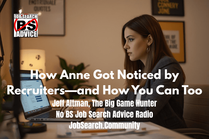 How Anne Got Noticed by Recruiters—and How You Can Too