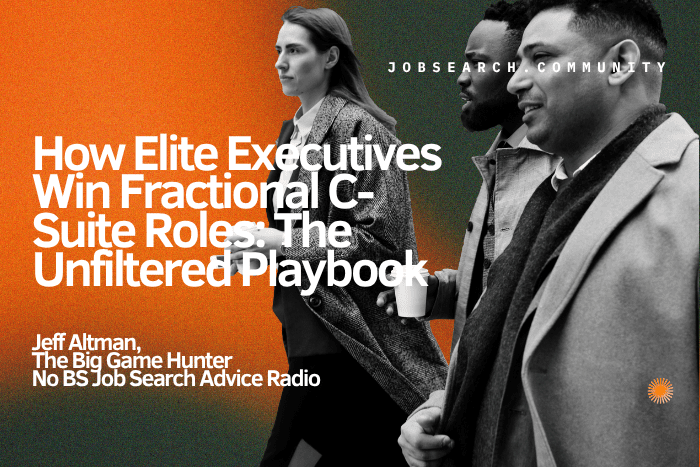 How Elite Executives Win Fractional C-Suite Roles: The Unfiltered Playbook