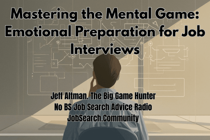 Mastering the Mental Game: Emotional Preparation for Job Interviews