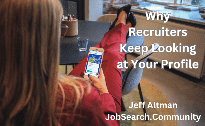 Why Recruiters Keep Looking at Your Profile
