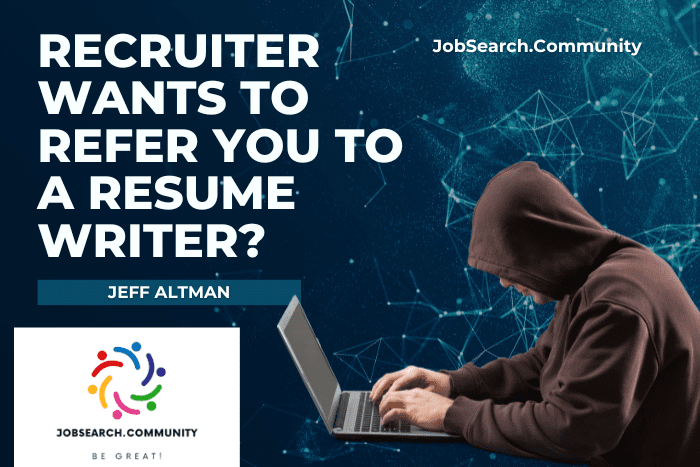 Recruiter Wants to Refer You to a Resume Writer?