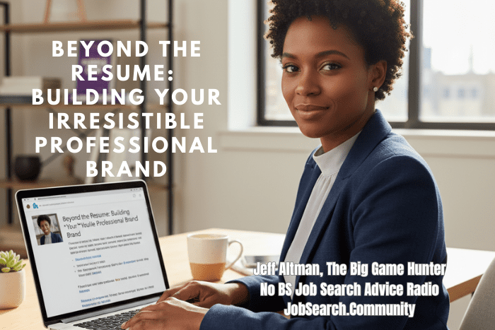 Beyond the Resume: Building Your Irresistible Professional Brand