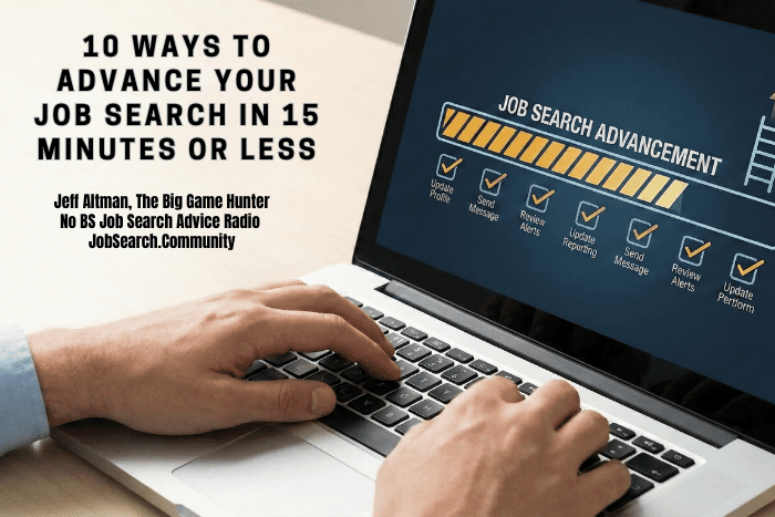 10 Ways to Advance Your Job Search in 15 Minutes or Less