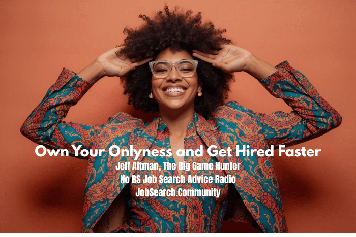 Own Your Onlyness and Get Hired Faster