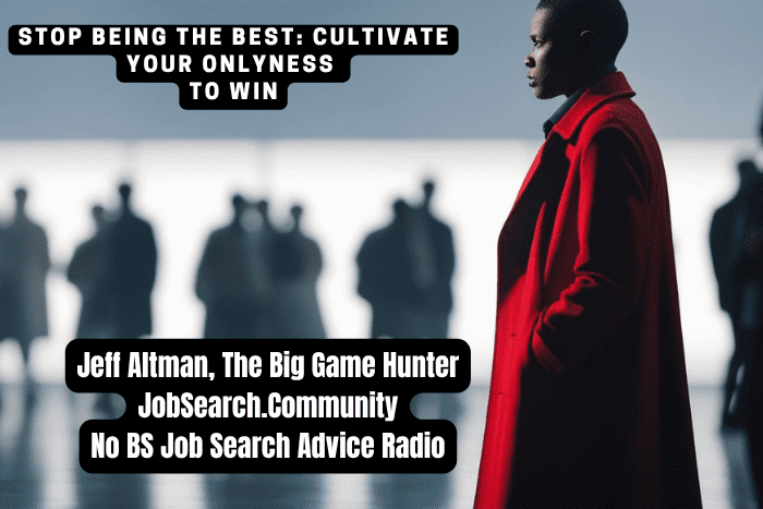 Stop Being the Best: Cultivate Your Onlyness to Win