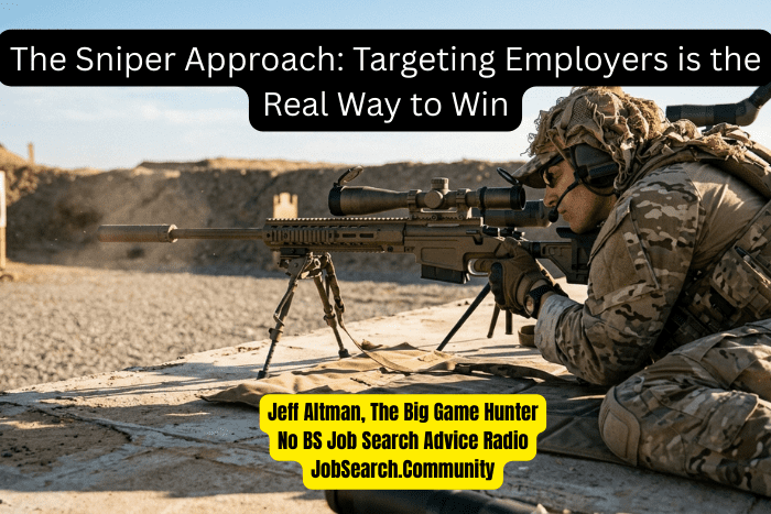The Sniper Approach: Targeting Employers is the Real Way to Win