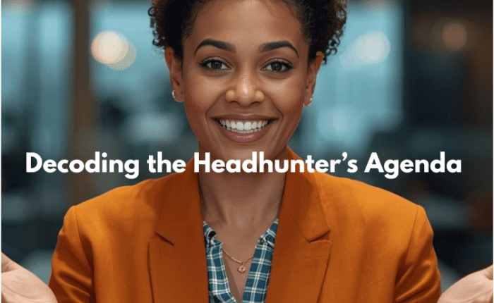Decoding the Headhunter’s Agenda