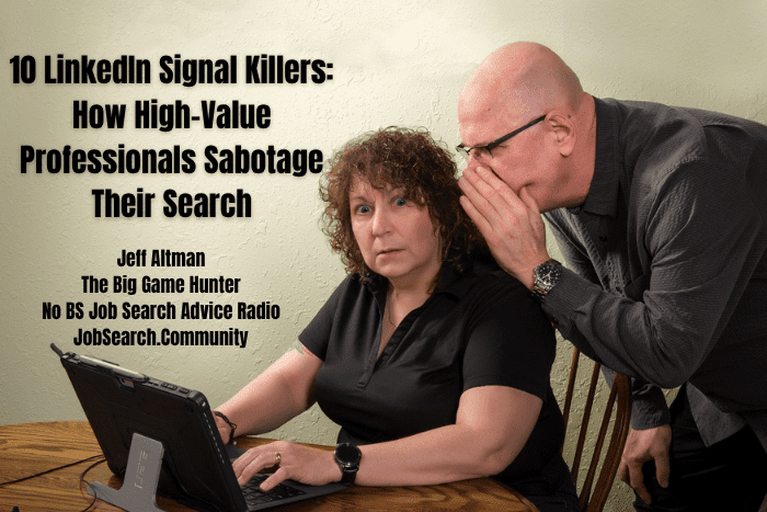 10 LinkedIn Signal Killers: How High-Value Professionals Sabotage Their Search