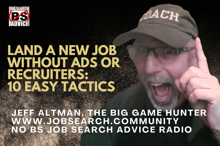 Land a New Job Without Ads or Recruiters: 10 Easy Tactics