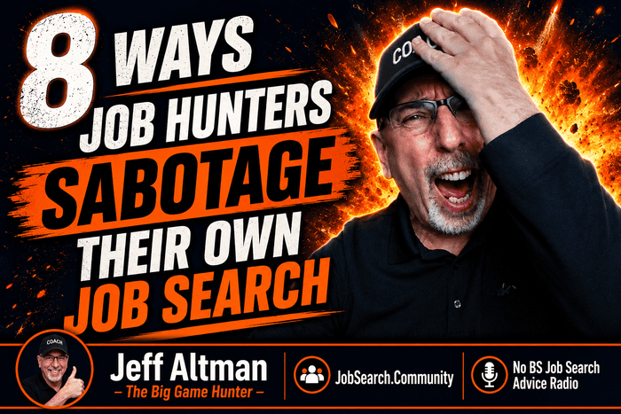 8 Ways Job Hunters Sabotage Their Own Job Search 700 8 Ways Job Hunters Sabotage Their Own Job Search 700