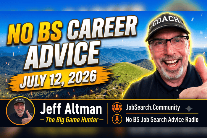 No BS Career Advice: July 12 2026